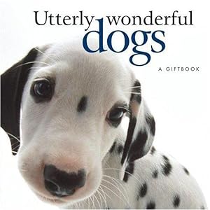 Utterly Wonderful Dogs (Helen Exley Giftbooks)