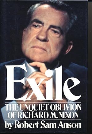 Exile: The Unquiet Oblivion Of Richard M. Nixon