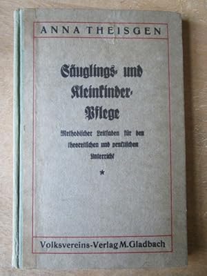 Imagen del vendedor de Suglings- und Kleinkinder-Pflege. Methodischer Leitfaden fr den theoretischen und praktischen Unterricht. a la venta por Antiquariat Gisa Hinrichsen