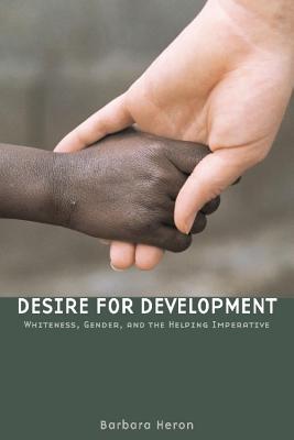 Seller image for Desire for Development: Whiteness, Gender, and the Helping Imperative (Paperback or Softback) for sale by BargainBookStores