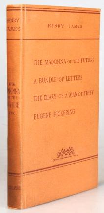 Bild des Verkufers fr The Madonna of the Future. A Bundle of Letters. The Diary of a Man of Fifty. Eugene Pickering zum Verkauf von Bow Windows Bookshop (ABA, ILAB)