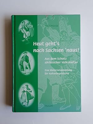 Heute geht's nach Sachsen 'naus! Aus dem Schatz sächsischer Volkskultur: Eine Materialsammlung fü...