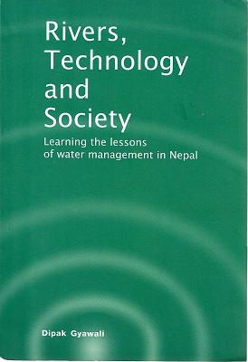 Rivers, Technology And Society: Learning The Lessons Of Water Management In Nepal