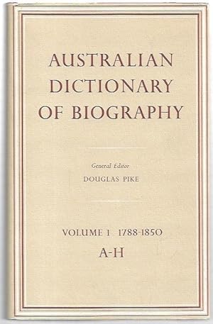 Image du vendeur pour Australian Dictionary of Biography. Volume 1: 1788-1850. A-H. mis en vente par City Basement Books