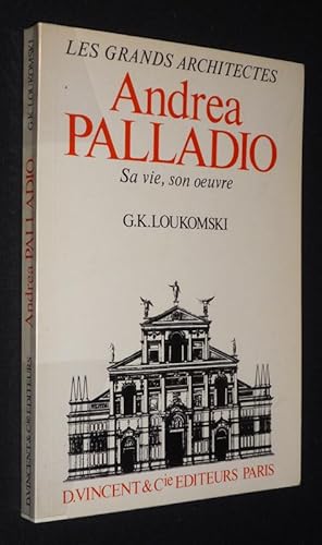 Bild des Verkufers fr Andrea Palladio : sa vie, son oeuvre zum Verkauf von Abraxas-libris