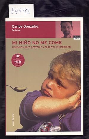 Seller image for MI NIO NO ME COME - CONSEJOS PARA PREVENIR Y RESOLVER EL PROBLEMA for sale by Libreria 7 Soles