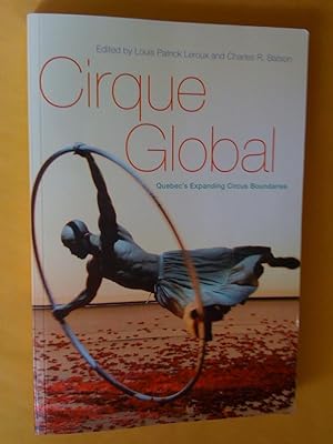 Seller image for Cirque Global: Quebec's Expanding Circus Boundaries for sale by Claudine Bouvier