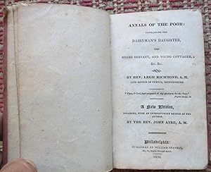 ANNALS of the POOR:Containing the Dairyman's Daughter. The Negro Servantand Young Cottager, &c, &c.