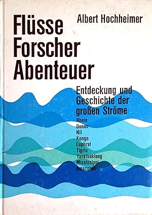 Flüsse Forscher Abenteuer - Entdeckung und Geschichte der großen Ströme