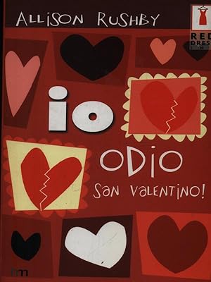 Bild des Verkufers fr Io odio San Valentino! zum Verkauf von Librodifaccia