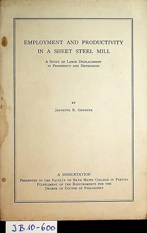 Employment and productivity in a sheet steel mill : a study of labor displacement in prosperity a...