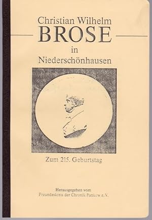 Bild des Verkufers fr Christian Wilhelm Brose in Niederschnhausen. Zum 215. Geburtstag (= Deutsche Vergangenheit, 131). Von Peter Rohrlach gewidmetes Exemplar zum Verkauf von Graphem. Kunst- und Buchantiquariat