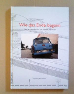 Seller image for Wie das Ende begann - Die MAssenflucht aus der DDR 1989 for sale by ANTIQUARIAT Franke BRUDDENBOOKS