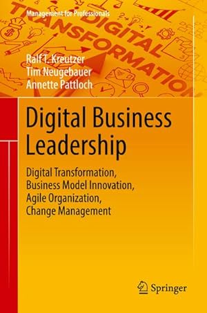 Bild des Verkufers fr Digital Business Leadership : Digital Transformation, Business Model Innovation, Agile Organization, Change Management zum Verkauf von AHA-BUCH GmbH