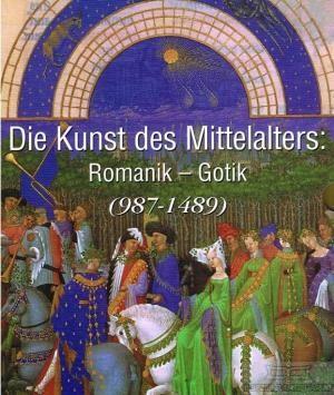 Bild des Verkufers fr Die Kunst des Mittelalters. Romanik - Gotik (987 - 1489) zum Verkauf von ANTIQUARIAT H. EPPLER