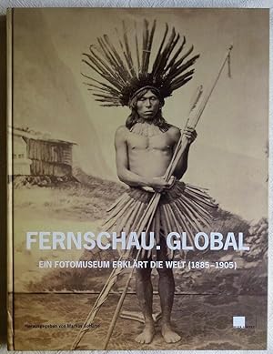 Bild des Verkufers fr Fernschau. Global : ein Fotomuseum erklrt die Welt (1885 - 1905) zum Verkauf von VersandAntiquariat Claus Sydow