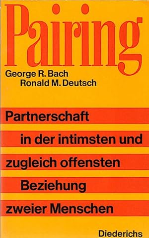 Bild des Verkufers fr Pairing : Partnerschaft in der intimsten und zugleich offensten Beziehung zweier Menschen / George R. Bach ; Ronald M. Deutsch. [Aus d. Amerikan. bers. von Helga u. Horst Jrgensen] zum Verkauf von Schrmann und Kiewning GbR