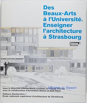 Des Beaux-Arts à l'université. Enseigner l'architecture à Strasbourg. Volume 2 Dessins