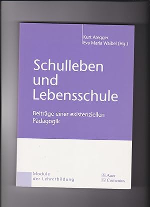 Seller image for Kurt Aregger, Schulleben und Lebensschule : Beiträge einer existenziellen Pädagogik. for sale by sonntago DE