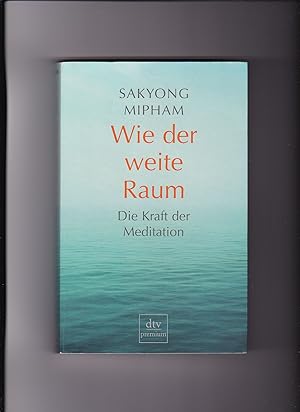 Seller image for Sakyong Mipham, Wie der weite Raum - Die Kraft der Meditation for sale by sonntago DE