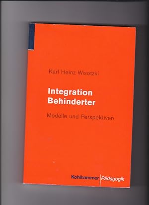 Seller image for Karl Heinz Wisotzki, Integration Behinderter : Modelle und Perspektiven. for sale by sonntago DE