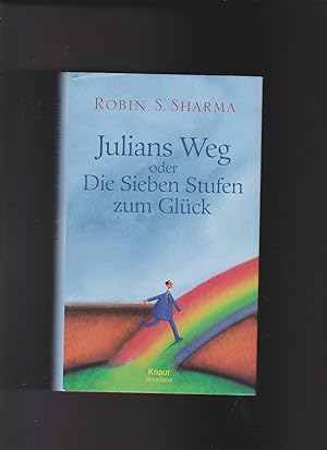 Robin S. Sharma, Julians Weg oder Die Sieben Stufen zum Glück