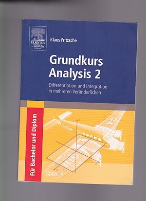 Seller image for Klaus Fritzsche, Grundkurs Analysis 2 - Differentiation und Integration in mehreren Veränderlichen / Für Bachelor und Diplom for sale by sonntago DE