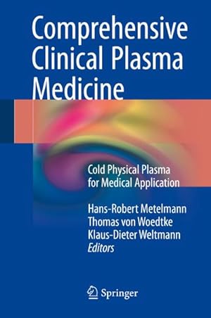 Bild des Verkufers fr Comprehensive Clinical Plasma Medicine : Cold Physical Plasma for Medical Application zum Verkauf von AHA-BUCH GmbH