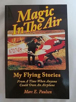 Imagen del vendedor de Magic In The Air - My Flying Stories From A Time When Anyone Could Own and Airplane a la venta por Tangible Tales