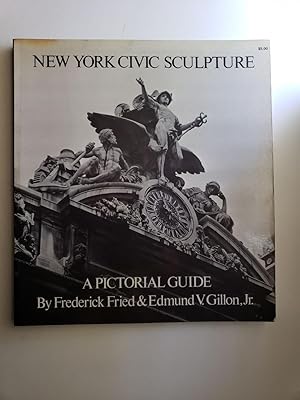 Seller image for New York Civic Sculpture: A Pictorial Guide for sale by WellRead Books A.B.A.A.