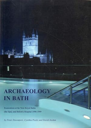 Seller image for Excavations at the New Royal Baths (the Spa), and Bellott's Hospital 1998-1999. for sale by Versandantiquariat Boller