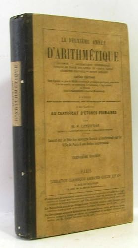 Image du vendeur pour La deuxime anne d'arithmtique. Cours suprieur candidats au Certificat d'tudes primaires. Rvision - Arithmtique commerciale - Tenue des livres - Gomtrie pratique - Dessin linaire mis en vente par crealivres