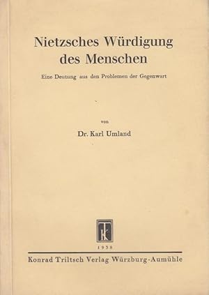 Bild des Verkufers fr Nietzsches Wrdigung des Menschen. Eine Deutung aus den Problemen der Gegenwart. zum Verkauf von Antiquariat Carl Wegner