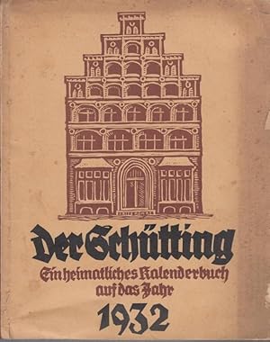 Der Schütting 1932. Ein heimatliches Kalenderbuch auf das Jahr 1932, 23. Jahrgang. Aus dem Inhalt...