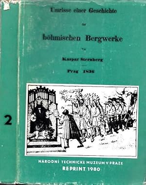 Bild des Verkufers fr Umrisse einer Geschichte der bhmischen Bergwerke. Von Grafen Kaspar Sternberg. Erster Band. Zweite Abtheilung. And. Sterly. zum Verkauf von Antiquariat Carl Wegner