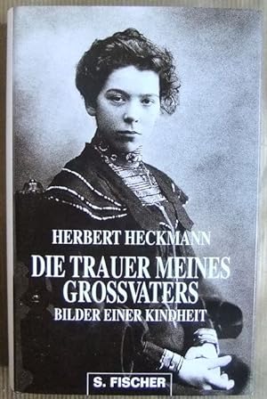 Die Trauer meines Grossvaters : Bilder einer Kindheit. Herbert Heckmann