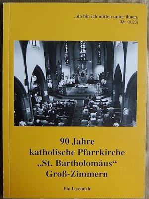 Seller image for 90 Jahre katholische Pfarrkirche "St. Bartholomus" Gro-Zimmern : ein Lesebuch. hrsg. von der katholischen Pfarrgemeinde St. Bartholomus Gro-Zimmern. for sale by Antiquariat Blschke