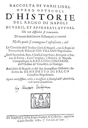 Raccolta di varii libri, overo opuscoli d'historie del regno di Napoli di varii, et approbati aut...