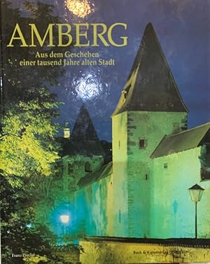Amberg - Aus dem Geschehen einer tausend Jahre alten Stadt. Vorwort,