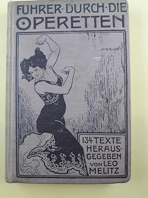 Führer durch die Operetten - 134 Operettentexte nach Angabe des Inhalts, des Personals und der Sz...