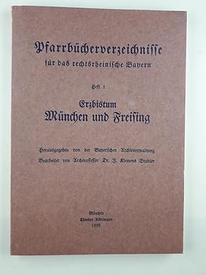 Erzbistum München und Freising. Pfarrbücherverzeichnisse für das rechtsrheinische Bayern, Heft 1.