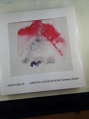 Joseph Beuys : Arbeiten aus Münchener Sammlungen ; [Ausstellungskatalog zur Joseph-Beuys-Ausstell...