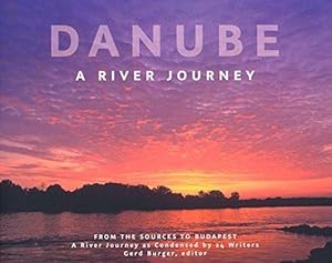 Danube - a river journey. From the sources to Budapest. Compiled and edited by Gerd Burger