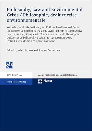 Seller image for Philosophy, Law and Environmental Crisis / Philosophie, droit et crise environnementale : Workshop of the Swiss Society for Philosophy of Law and Social Philosophy, September 12-13, 2014, Swiss Institute of Comparative Law, Lausanne / Congrs de l'Association Suisse de Philosophie du Droit et de Philosophie Sociale, 12-13 septembre 2014 for sale by AHA-BUCH