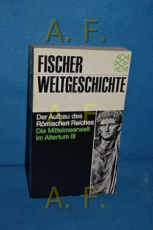 Seller image for Der Aufbau des Rmischen Reiches, Die Mittelmeerwelt im Altertum III (Fischer-Weltgeschichte 7) for sale by Antiquarische Fundgrube e.U.