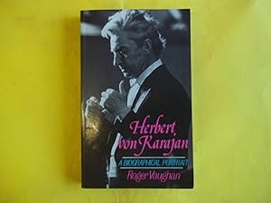 Herbert Von Karajan. A Biographical Portrait.