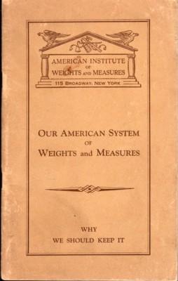 Our American System of Weights and Measures. Why We Should Keep It