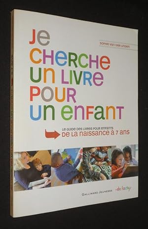 Seller image for Je cherche un livre pour un enfant : le guide des livres pour enfants de la naissance  7 ans for sale by Abraxas-libris