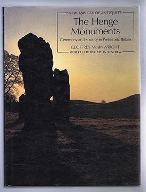 The Henge Monuments, Ceremony and Society in Prehistoric Britain. New Aspects of Antiquity series