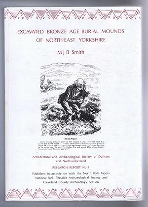 Excavated Bronze Age Burial Mounds of North-East Yorkshire. Architectural and Archaeological Soci...